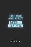 The One And Only Fashion Designer Notebook: 6x9 inches - 110 dotgrid pages - Greatest Passionate working Job Journal - Gift, Present Idea 1696059607 Book Cover