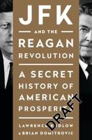 JFK and the Reagan Revolution - A Secret History of American Prosperity 1595231145 Book Cover