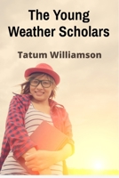 The Young Weather Scholars: A Journey Through Climate Science B0DSLNDG3M Book Cover