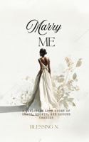 Marry Me: A Christian Love Story of Grace, Growth, and Second Chances. B0FRN2X16V Book Cover