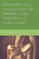 Depend�ncia e uso excessivo de internet, jogos eletr�nicos e redes sociais B08WJRX815 Book Cover