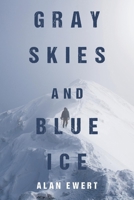 Gray Skies and Blue Ice 1667821806 Book Cover
