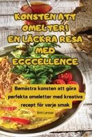 Konsten Att Omelter! En Läckra Resa Med Eggcellence (Swedish Edition) 1835830625 Book Cover