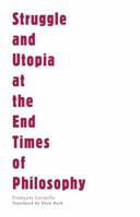 Struggle and Utopia at the End Times of Philosophy (Univocal) 1937561054 Book Cover