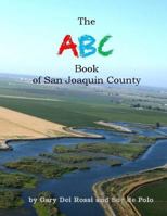 The ABC Book of San Joaquin County 0615978495 Book Cover