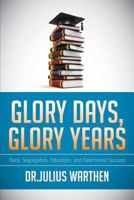 Glory Days, Glory Years 162838963X Book Cover