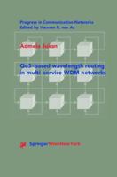 QoS-based Wavelength Routing in Multi-Service WDM Networks 321183625X Book Cover