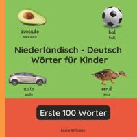 Niederländisch - Deutsch Wörter für Kinder - Erste 100 Wörter: Niederländisch Lernen für Kinder und Anfänger - Zweisprachiges Bilderbuch auf ... (Deutsch-Niederländisch)) (German Edition) B0G4VX8XW8 Book Cover