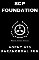 SCP Foundation Agent 420 Paranormal Fun B0CNVBTZ54 Book Cover