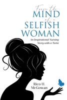 From the Mind of a Selfish Woman: An Inspirational Nursing Story with a Twist B0DYGH8Q86 Book Cover