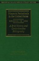 Hispanic Periodicals in the United States, Origins to 1960: A Brief History and Comprehensive Bibliography (Recovering the Us Hispanic Literary Heritage) 1558852530 Book Cover