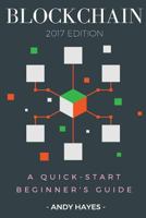 Blockchain: A Quick-Start Beginner's Guide 1543158919 Book Cover