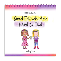 Blue Mountain Arts 2021 Calendar "good Friends Are Hard to Find" 7.5 X 7.5 In.--12-Month Hanging Wall Calendar by Ashley Rice Is a Perfect Christmas or Birthday Gift for an Amazing Friend 1680883291 Book Cover