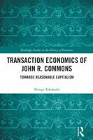 Transaction Economics of John R. Commons: Towards Reasonable Capitalism 1032701404 Book Cover