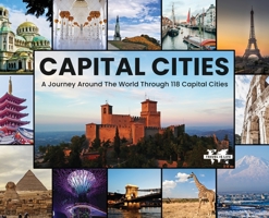 Capital Cities : A Journey Around the World Through 118 Capital Cities 099777102X Book Cover