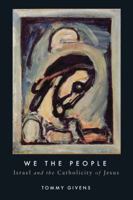 We the People: Israel and the Catholicity of Jesus 145147203X Book Cover