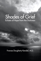 Shades of Grief: Echoes of Hope from the Darkness B0BKMPPTCC Book Cover