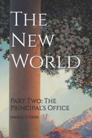 The New World: Part Two: The Principal's Office B0GNMZW2JJ Book Cover