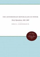 The Jeffersonian Republicans: The Formation of Party Organization, 1798-1801 0807840122 Book Cover