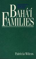 Baha'i Families: Perspectives, Principles, Practice 0853983313 Book Cover