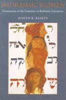 Midrashic Women: Formations of the Feminine in Rabbinic Literature (Brandeis Series on Jewish Women) 1584651784 Book Cover