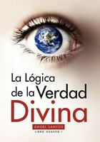 La Logica de La Verdad Divina 1453591176 Book Cover