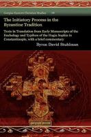 The Initiatory Process in the Byzantine Tradition 1607244306 Book Cover