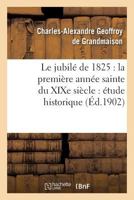 Le jubilé de 1825: la première année sainte du XIXe siècle : étude historique (Religion) 2012780474 Book Cover