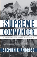 The Supreme Commander: The War Years of General Dwight D. Eisenhower 0307946622 Book Cover