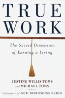 True Work: Doing What You Love and Loving What You Do 0517705877 Book Cover