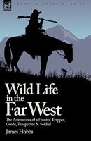 Wild Life in the Far West: Personal Adventures of a Border Mountain Man 0809443627 Book Cover