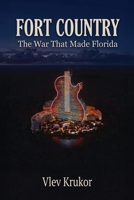 Fort Country: The War That Made Florida B0GXTLXW4P Book Cover