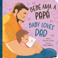 Bebé AMA a Papá / Baby Loves Dad 1464220212 Book Cover