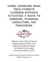 School Counselors Share Their Favorite Classroom Guidance Activities: A Guide To: A Guide to Choosing, Planning, Conducting, and Processing 1556203446 Book Cover