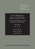 U.S. Foreign Relations Law: Cases, Materials, and Practice Exerecises 1683284267 Book Cover