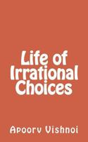 Life of Irrational Choices 1501088513 Book Cover