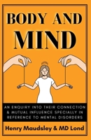 Body and Mind: An Inquiry into their Connection and Mutual Influence, specially in reference to Mental Disorders 9395279966 Book Cover