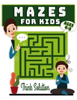 Mazes For Kids Ages 4-8: Maze Activity Book | 4-6, 6-8 | Workbook for children, Puzzles, and Problem Solving B08M8PK6R7 Book Cover