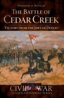 The Battle of Cedar Creek: Victory from the Jaws of Defeat 1596295937 Book Cover