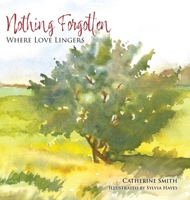 Nothing Forgotten: Where Love Lingers 1038346940 Book Cover