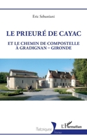 Le prieuré de Cayac: Et le chemin de Compostelle à Gradignan-Gironde (Historiques) (French Edition) 2140277848 Book Cover