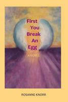 First You Break An Egg 171701464X Book Cover