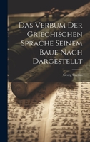 Das Verbum der Griechischen Sprache Seinem Baue Nach Dargestellt 102209663X Book Cover