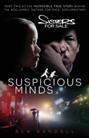 Suspicious Minds: Part two of the incredible true story behind the acclaimed 'Sisters for Sale' documentary 064875734X Book Cover