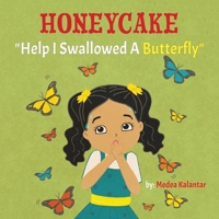 Honeycake: Help I Swallowed a Butterfly 1777163374 Book Cover