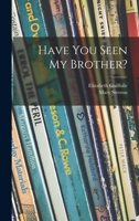 Have You Seen My Brother B0006AXY4S Book Cover