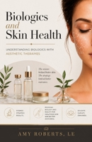 Biologics and Skin Health: Understanding Biologics within Aesthetic Therapies 1968253254 Book Cover
