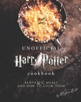 Unofficial Harry Potter Cookbook: Fantastic Meals and How To Cook Them B08KBCW3Q8 Book Cover