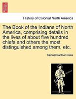 Biography and History of the Indians of North America 1582180946 Book Cover