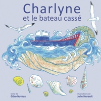 Charlyne et le bateau cassé (French Edition) B0CHLCMBY3 Book Cover
